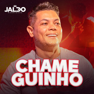 收聽Jaldo Rodrigues的Chameguinho歌詞歌曲