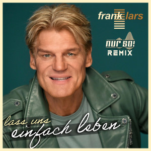 Frank Lars的專輯Lass uns einfach leben (Nur so! Remix)
