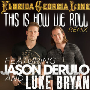 ดาวน์โหลดและฟังเพลง This Is How We Roll (Remix) พร้อมเนื้อเพลงจาก Florida Georgia Line