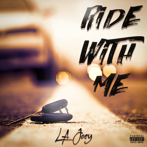 Listen to Ride With Me (Explicit) song with lyrics from LA Joey