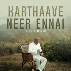 Listen to Karthaave Neer Ennai song with lyrics from Fr.S.J.Berchmans