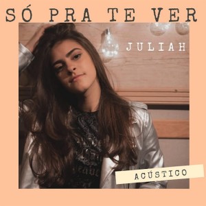 Listen to Só Pra Te Ver (Acústico) song with lyrics from Juliah