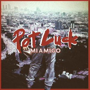ดาวน์โหลดและฟังเพลง Potluck พร้อมเนื้อเพลงจาก MIAMIGO