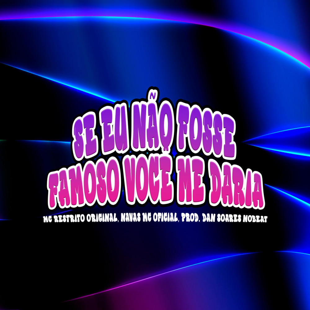 Se Eu Não Fosse Famoso Você Me Daria (Explicit)