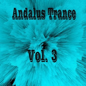 Album Andalus Trance, Vol. 3 oleh Various Artists