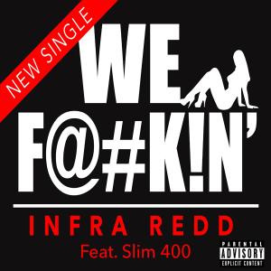 ดาวน์โหลดและฟังเพลง We Fuckin' (feat. Slim 400) (Explicit) พร้อมเนื้อเพลงจาก Infra Redd
