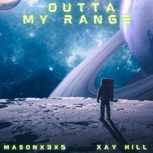 收聽Masonx3x5的Outta My Range (feat. Xay Hill)歌詞歌曲