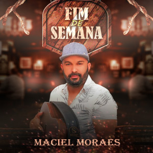 收聽Maciel Moraes的Fim de Semana歌詞歌曲