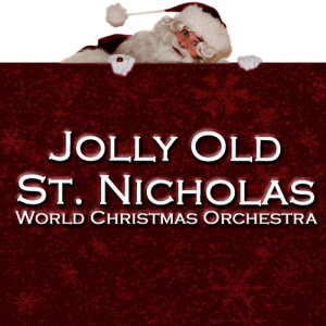 收聽World Christmas Orchestra的Jolly Old St. Nicholas歌詞歌曲