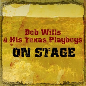 Bob Wills & His Texas Playboys的专辑On Stage