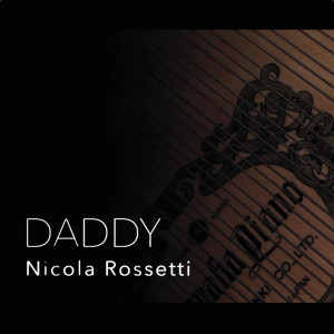 收听Nicola Rossetti的Daddy (Piano Solo)歌词歌曲