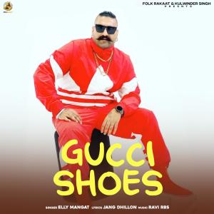 Listen to GUCCI SHOES song with lyrics from Elly Mangat