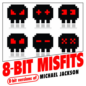 收聽8-Bit Misfits的Don't Stop 'Til You Get Enough歌詞歌曲