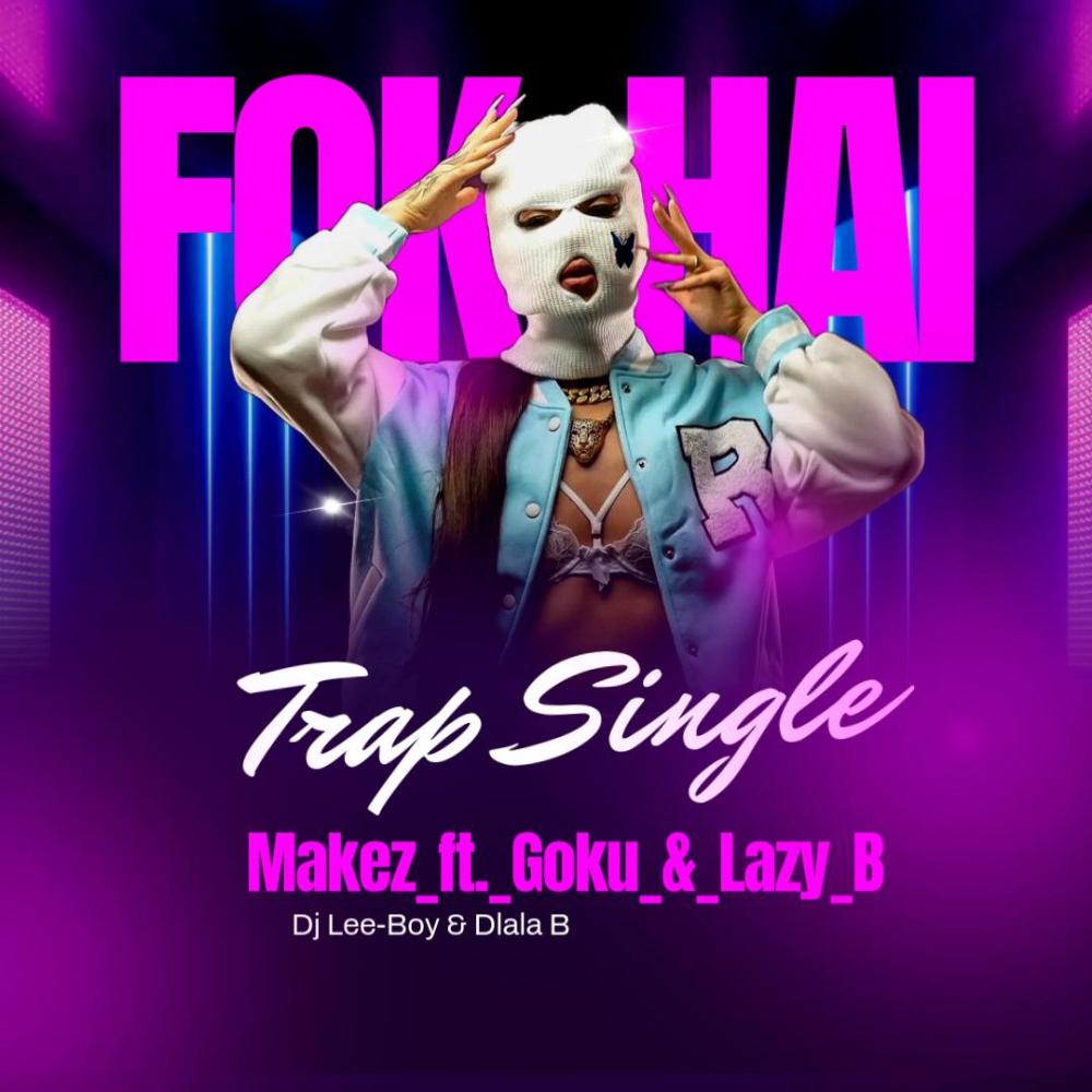 FOK_HAI (feat. Dj Lee-Boy, Makez, Goku & Lazy B|Explicit)