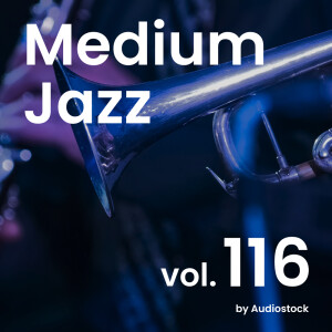 Various Artists的专辑Medium Jazz, Vol. 116 -Instrumental BGM- by Audiostock