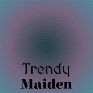 Various的专辑Trendy Maiden