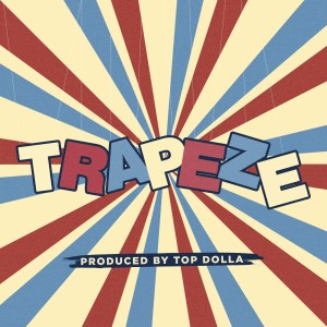 收聽Top Dolla的Trapeze歌詞歌曲
