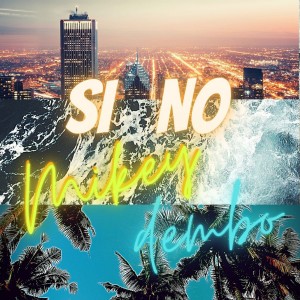 收聽Mikey Dembo的Si No (Explicit)歌詞歌曲