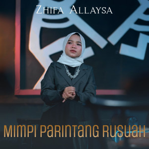Dengarkan Mimpi Parintang Rusuah lagu dari Zhifa Allaysa dengan lirik