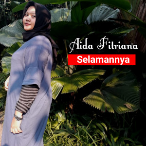 Dengarkan lagu Selamanya nyanyian Aida Fitriana dengan lirik