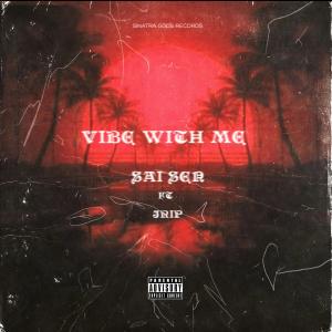 ดาวน์โหลดและฟังเพลง VIBE WITH ME (Explicit) พร้อมเนื้อเพลงจาก Sai Sen