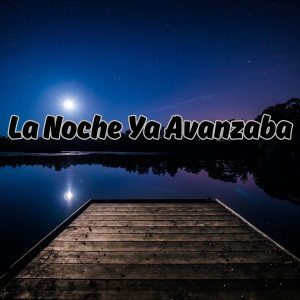 收聽Congregación María de Jesús的La Noche Ya Avanzaba歌詞歌曲