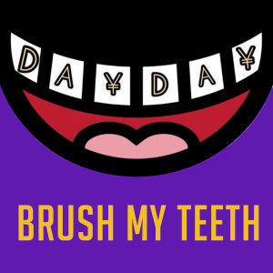 收聽Day Day的Brush My Teeth (Explicit)歌詞歌曲