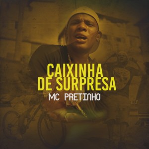 ดาวน์โหลดและฟังเพลง Caixinha de Surpresa พร้อมเนื้อเพลงจาก MC Pretinho