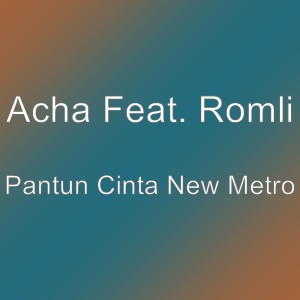 收聽Acha的Pantun Cinta New Metro歌詞歌曲