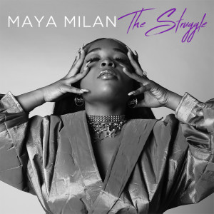 Album The Struggle (Explicit) from Maya Milan