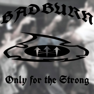 收聽Badburn的Only For The Strong (其他)歌詞歌曲
