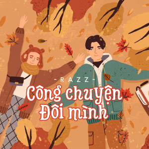 ดาวน์โหลดและฟังเพลง Công Chuyện Đôi Mình (EDM) พร้อมเนื้อเพลงจาก Razz