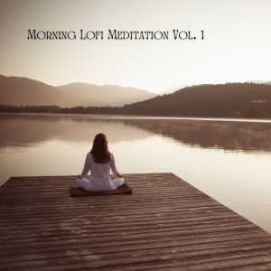 Morning Lofi Meditation Vol. 1 dari Jamie Lofi