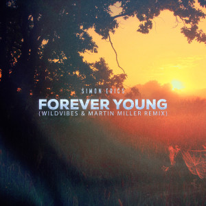 收聽Simon Erics的Forever Young (WildVibes & Martin Miller Remix)歌詞歌曲