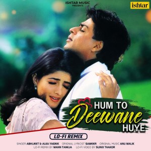 Album Hum To Deewane Huye (LO-FI Remix) from Abhijeet