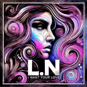 L.N的專輯I Want Your Love