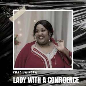 收听Khadija Kopa的Lady with a Confidence歌词歌曲