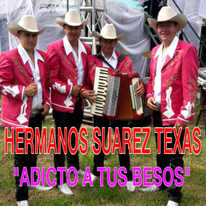 ดาวน์โหลดและฟังเพลง Adicto a Tus Besos พร้อมเนื้อเพลงจาก Hermanos Suárez Texas