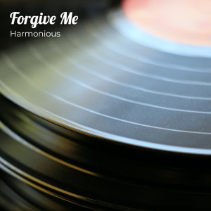 Harmonious的专辑Forgive Me