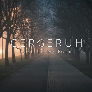 Listen to Lost in My Room song with lyrics from Cerberuh