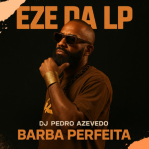ดาวน์โหลดและฟังเพลง Barba Perfeita พร้อมเนื้อเพลงจาก Eze da LP