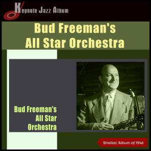 Bud Freeman's All Star Orchestra的專輯Bud Freeman's All Star Orchestra