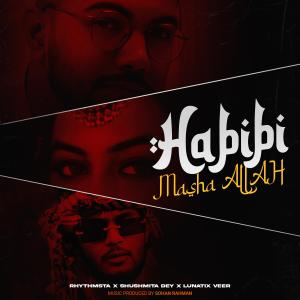 Listen to Habibi Mashaallah (feat. Sushmita Dey) song with lyrics from Rhythmsta
