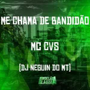 收聽MC CVS的Me Chama de Bandidão歌詞歌曲