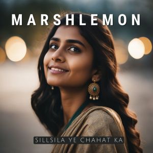 收聽Marshlemon的Sillsila Ye Chahat Ka歌詞歌曲