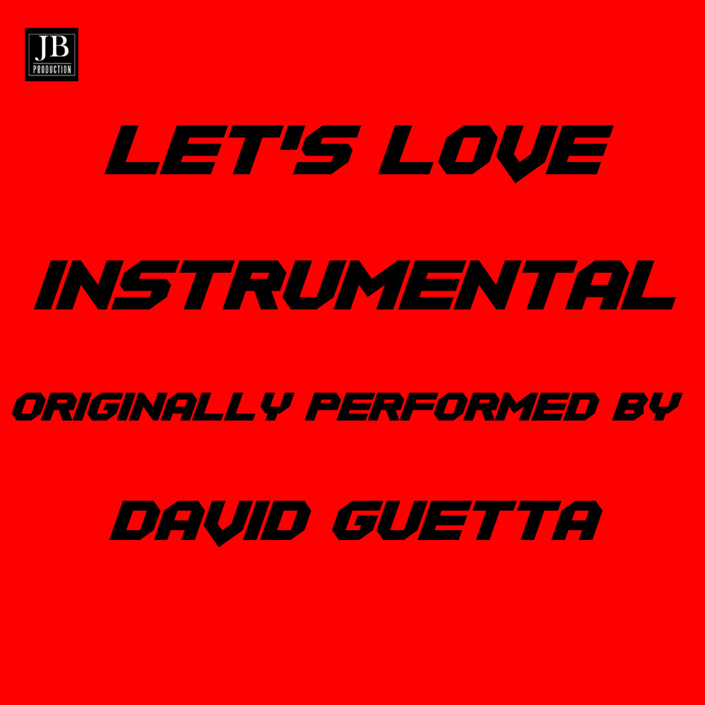 Let's Love (Instrumental Version Originally Performed by David Guetta)