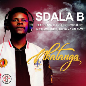 Listen to Nkatanga song with lyrics from Sdala B