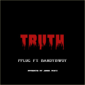 ดาวน์โหลดและฟังเพลง Truth (feat. Bandy Bwoy) พร้อมเนื้อเพลงจาก PPLUG