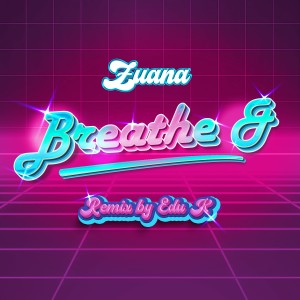 收聽Zuana的Breathe & (Remix Edu K)歌詞歌曲