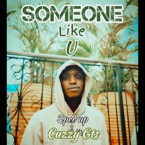 Cuzzy Gts的專輯Someone Like U (Sped up) [Explicit]